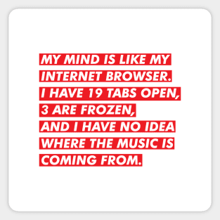 My Mind Is Like My Internet Browser Sticker